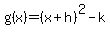 g%28x%29=%28x%2Bh%29%5E2+-+k+
