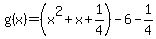 g%28x%29=%28x%5E2%2Bx%2B1%2F4%29-6-1%2F4