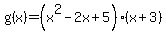 g%28x%29=%28x%5E2-2x%2B5%29%28x%2B3%29