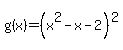 g%28x%29=%28x%5E2-x-2%29%5E2