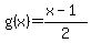 g%28x%29=%28x-1%29%2F2