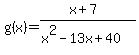g%28x%29=++%28x%2B7%29%2F%28x%5E2-13x%2B40+%29