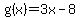 g%28x%29=+3x-8
