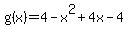 g%28x%29=+4-x%5E2+%2B+4x+-+4
