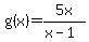 g%28x%29=+5x%2F%28x-1%29