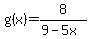 g%28x%29=+8%2F%289-5x%29+