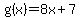 g%28x%29=+8x%2B7