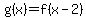 g%28x%29=+f%28x-2%29