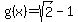 g%28x%29=+sqrt%282%29-1