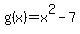 g%28x%29=+x%5E2+-+7