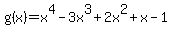 g%28x%29=+x%5E4+-+3x%5E3+%2B2x%5E2+%2B+x+-+1