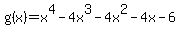 g%28x%29=+x%5E4-4x%5E3-4x%5E2-4x-6+