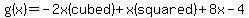 g%28x%29=-2x%28cubed%29%2Bx%28squared%29%2B8x-4