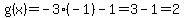 g%28x%29=-3%2A%28-1%29-1=3-1=2