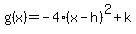 g%28x%29=-4%28x-h%29%5E2%2Bk