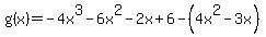 g%28x%29=-4x%5E3-6x%5E2-2x%2B6-%284x%5E2-3x%29