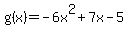 g%28x%29=-6x%5E2%2B7x-5