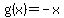 g%28x%29=-x
