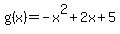 g%28x%29=-x%5E2%2B2x%2B5