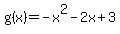 \"g%28x%29=-x%5E2-2x%2B3\"