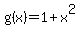 g%28x%29=1%2Bx%5E2