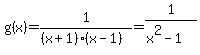 g%28x%29=1%2F%28%28x%2B1%29%28x-1%29%29=1%2F%28x%5E2-1%29