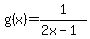 g%28x%29=1%2F%282x-1%29