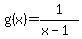 g%28x%29=1%2F%28x-1%29