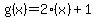 g%28x%29=2%28x%29%2B1