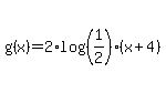 g%28x%29=2%2Alog%28%281%2F2%29%28x%2B4%29%29