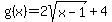 g%28x%29=2sqrt%28x-1%29%2B4