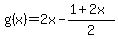 g%28x%29=2x-%281%2B2x%29%2F2
