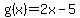 g%28x%29=2x-5