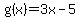g%28x%29=3x-5