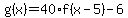g%28x%29=40%2Af%28x-5%29-6