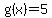 g%28x%29=5