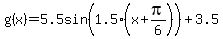 g%28x%29=5.5sin%281.5%28x%2Bpi%2F6%29%29%2B3.5