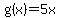 g%28x%29=5x
