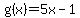g%28x%29=5x-1