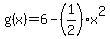g%28x%29=6-%281%2F2%29x%5E2