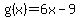 g%28x%29=6x-9