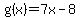 g%28x%29=7x-8++