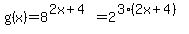 g%28x%29=8%5E%282x%2B4%29=2%5E%283%2A%282x%2B4%29%29