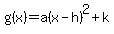 g%28x%29=a%28x-h%29%5E2%2Bk
