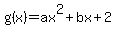 g%28x%29=ax%5E2%2Bbx%2B2