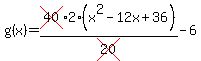 g%28x%29=cross%2840%292%2A%28x%5E2-12x%2B36%29%2Fcross%2820%29+-6
