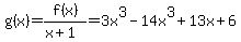 g%28x%29=f%28x%29%2F%28x%2B1%29=3x%5E3-14x%5E3%2B13x%2B6