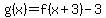 g%28x%29=f%28x%2B3%29-3