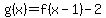 g%28x%29=f%28x-1%29-2