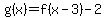 g%28x%29=f%28x-3%29-2